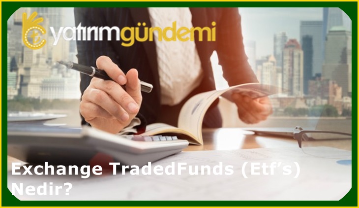 Exchange Traded Funds (Etf’s) Nedir?